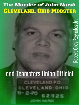 cover image of The Murder of John Nardi Cleveland Mobster and Teamsters Union Official